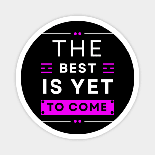 Colorful The best is yet to come Christian Design Magnet